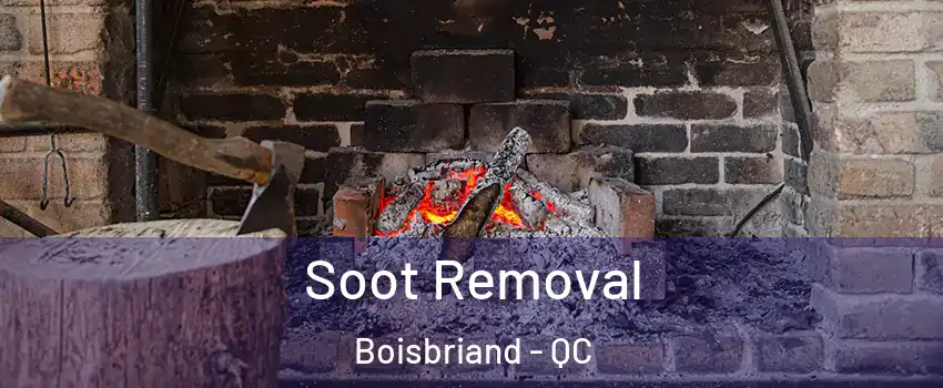  Soot Removal Boisbriand - QC