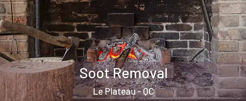 Soot Removal Le Plateau - QC