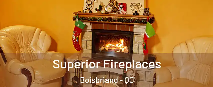 Superior Fireplaces Boisbriand - QC