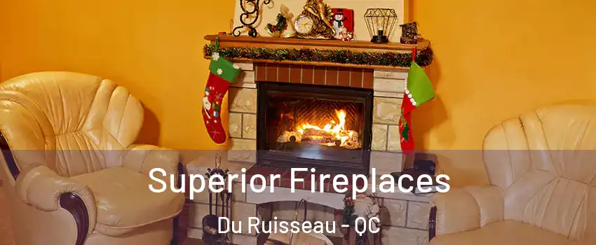  Superior Fireplaces Du Ruisseau - QC