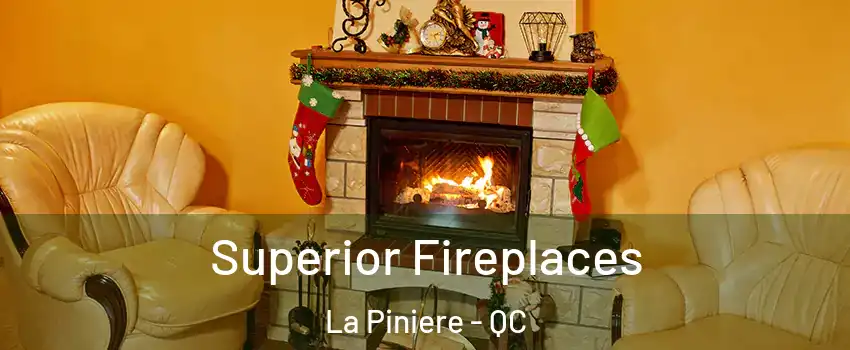  Superior Fireplaces La Piniere - QC