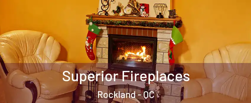  Superior Fireplaces Rockland - QC