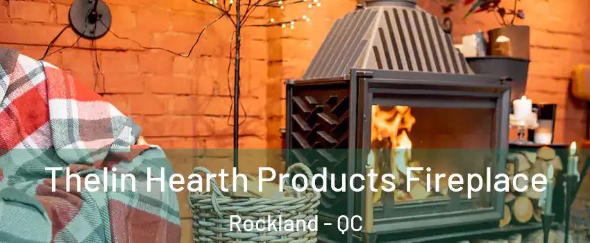  Thelin Hearth Products Fireplace Rockland - QC