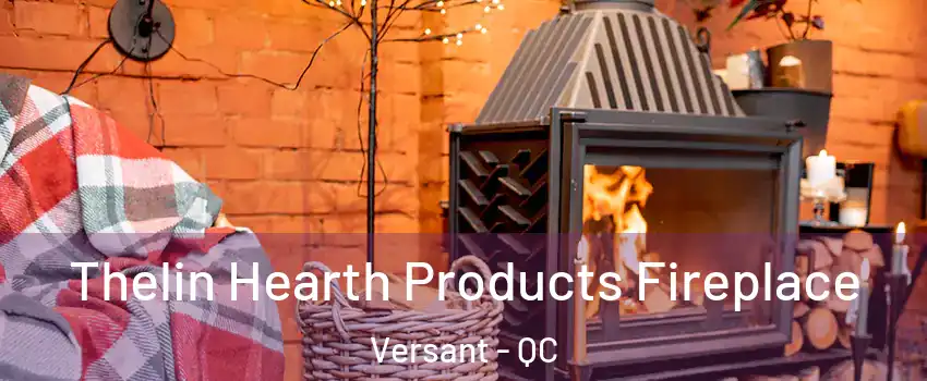  Thelin Hearth Products Fireplace Versant - QC