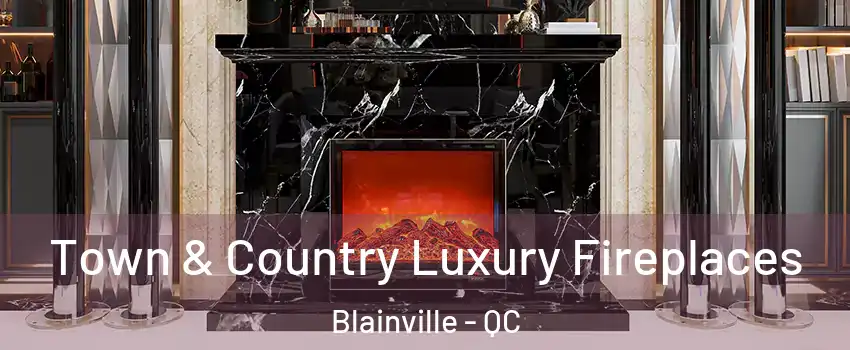  Town & Country Luxury Fireplaces Blainville - QC