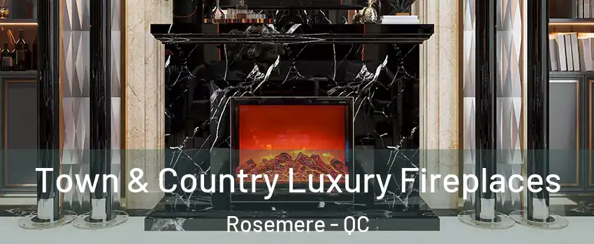  Town & Country Luxury Fireplaces Rosemere - QC