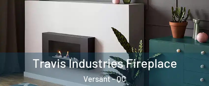  Travis Industries Fireplace Versant - QC