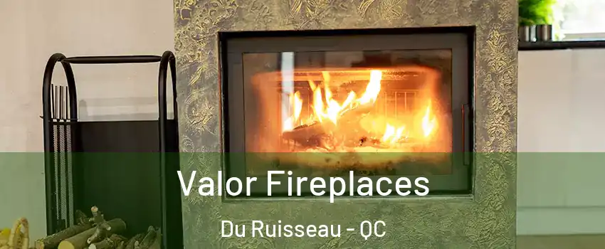  Valor Fireplaces Du Ruisseau - QC