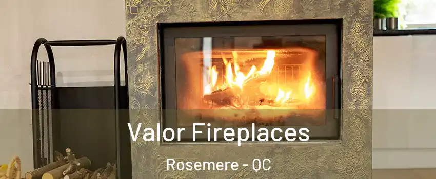 Valor Fireplaces Rosemere - QC