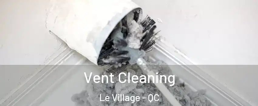  Vent Cleaning Le Village - QC