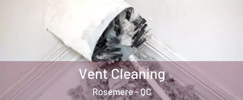 Vent Cleaning Rosemere - QC