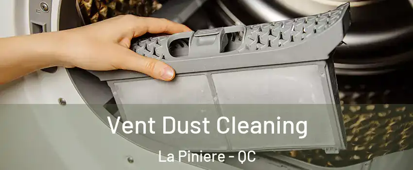  Vent Dust Cleaning La Piniere - QC
