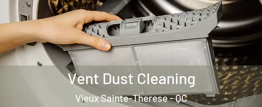Vent Dust Cleaning Vieux Sainte-Therese - QC