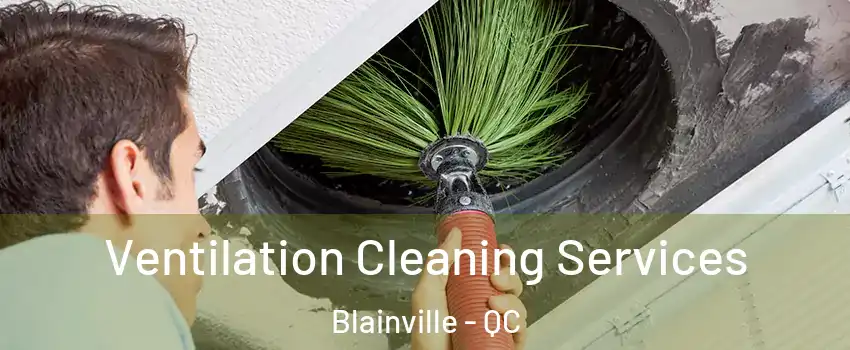  Ventilation Cleaning Services Blainville - QC