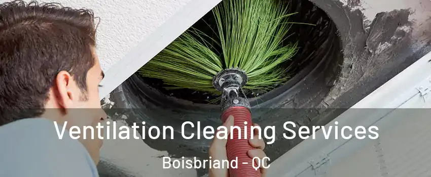 Ventilation Cleaning Services Boisbriand - QC