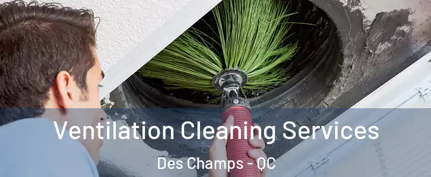  Ventilation Cleaning Services Des Champs - QC