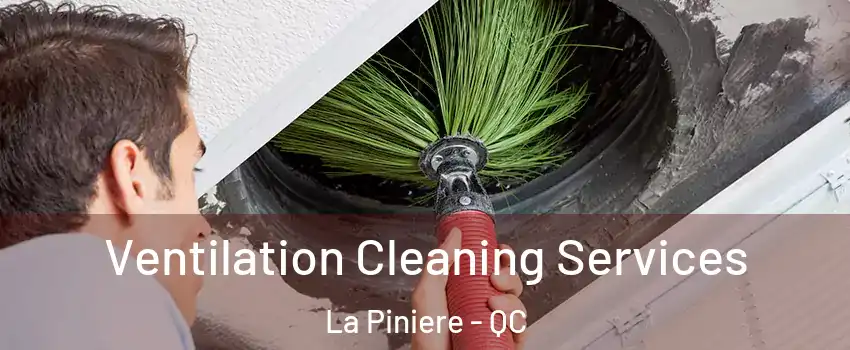  Ventilation Cleaning Services La Piniere - QC