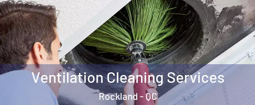  Ventilation Cleaning Services Rockland - QC