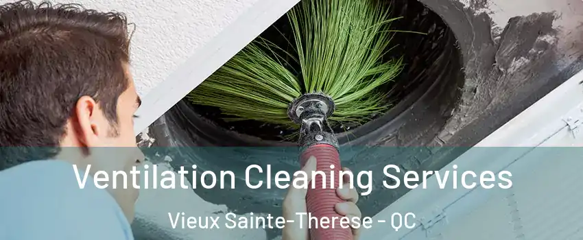  Ventilation Cleaning Services Vieux Sainte-Therese - QC