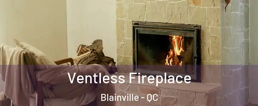  Ventless Fireplace Blainville - QC