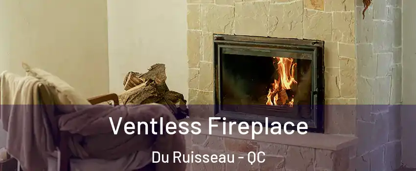 Ventless Fireplace Du Ruisseau - QC