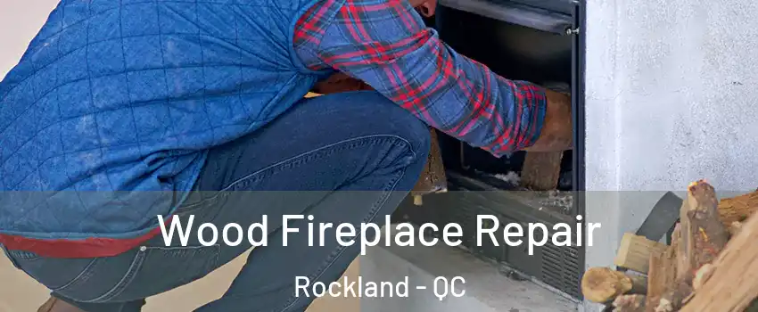  Wood Fireplace Repair Rockland - QC