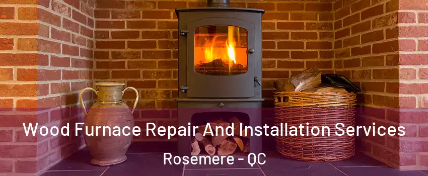  Wood Furnace Repair And Installation Services Rosemere - QC