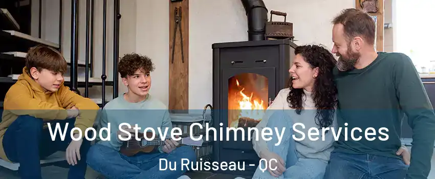  Wood Stove Chimney Services Du Ruisseau - QC