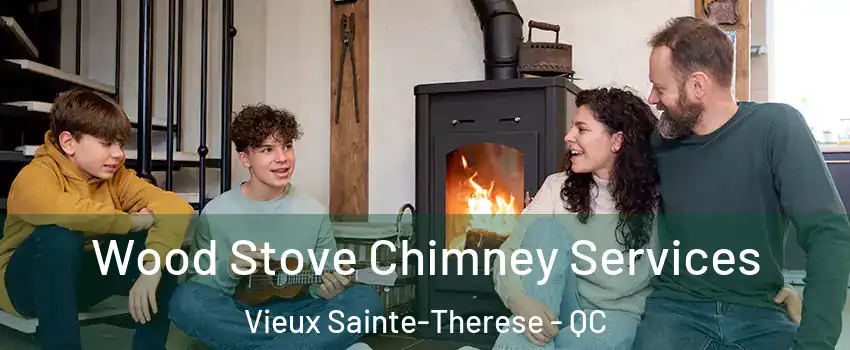  Wood Stove Chimney Services Vieux Sainte-Therese - QC