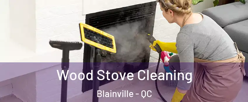  Wood Stove Cleaning Blainville - QC