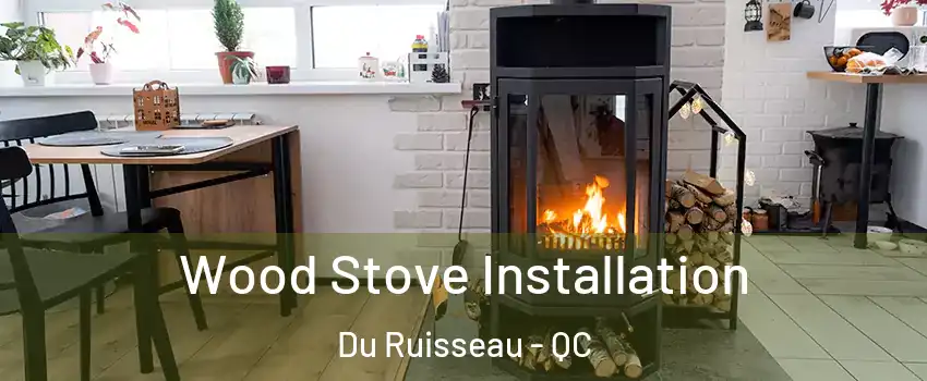  Wood Stove Installation Du Ruisseau - QC