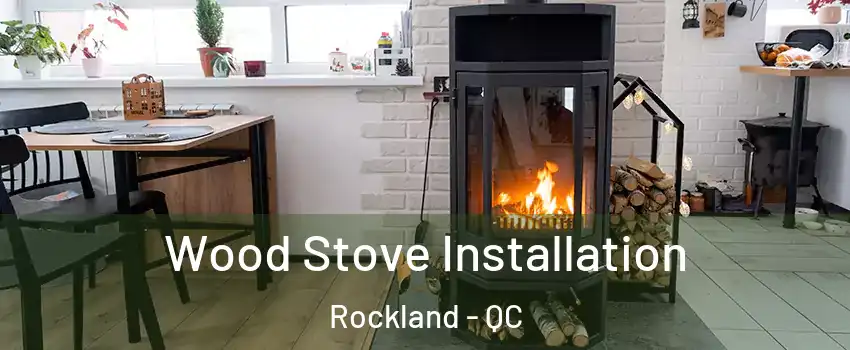  Wood Stove Installation Rockland - QC