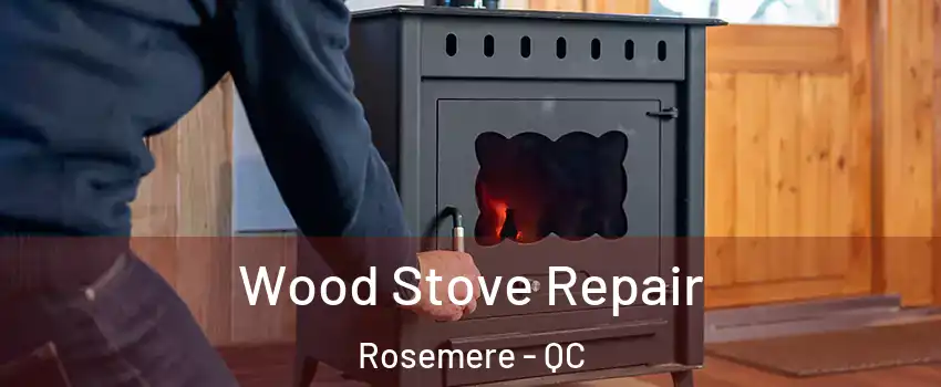  Wood Stove Repair Rosemere - QC