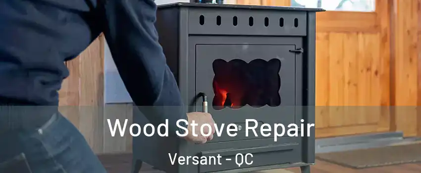  Wood Stove Repair Versant - QC
